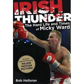 Irish Thunder: The Hard Life & Times of Micky Ward