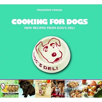Cooking for Dogs: New Recipes from Dog’s Deli