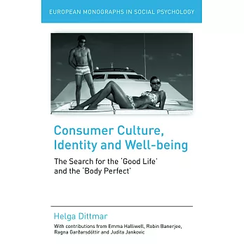 Consumer Culture, Identity and Well-Being: The Search for the ＂Good Life＂ and the ＂Body Perfect＂
