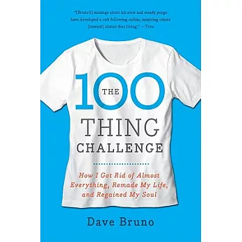 The 100 Thing Challenge: How I Got Rid of Almost Everything, Remade My Life, and Regained My Soul