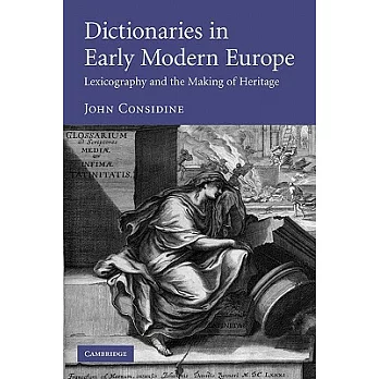 Dictionaries in Early Modern Europe: Lexicography and the Making of Heritage