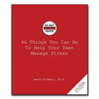 46 Things You Can Do to Help Your Teen Manage Stress