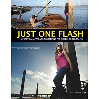 Just One Flash: A Practical Approach to Lighting for Digital Photography