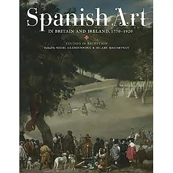 Spanish Art in Britain and Ireland, 1750-1920: Studies in Reception in Memory of Enriqueta Harris Frankfort