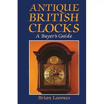 Antique British Clocks: A Buyer’s Guide