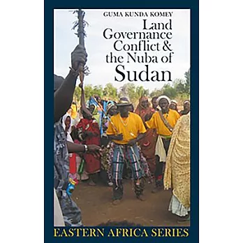 Land, Governance, Conflict and the Nuba of Sudan