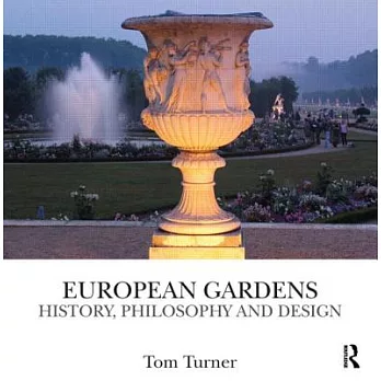 European Gardens: History, Philosophy and Design