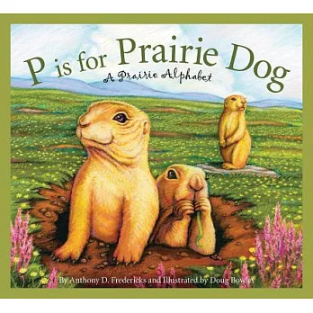 P is for Prairie Dog: A Prairie Alphabet
