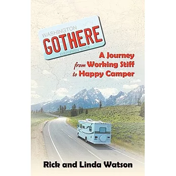 Gothere: A Journey from Working Stiff to Happy Camper
