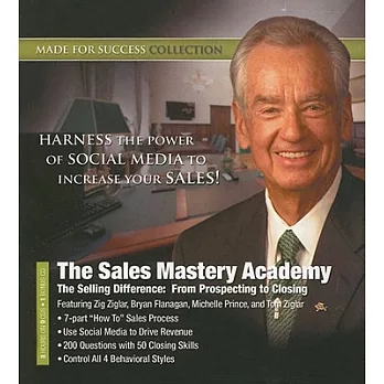The Sales Mastery Academy: The Selling Difference: From Prospecting to Closing