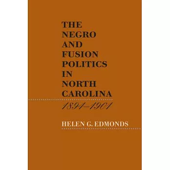 Negro and Fusion Politics in North Carolina, 1894-1901