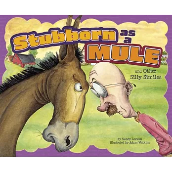 Stubborn as a mule and other silly similes /