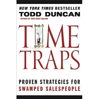Time Traps: Proven Strategies for Swamped Salespeople