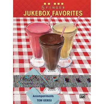 5 Finger Jukebox Favorites: 11 Rock ’n’ Roll Hits from the 1950s Arranged for Piano With Optional Duet Accompaniments