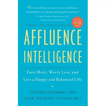 Affluence Intelligence: Earn More, Worry Less, and Live a Happy and Balanced Life