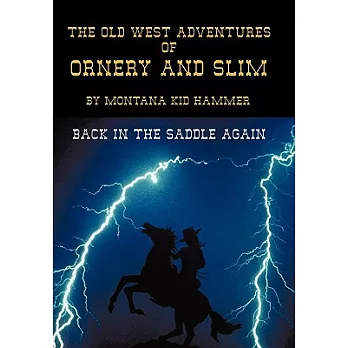 The Old West Adventures of Ornery and Slim: Back in the Saddle Again