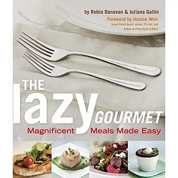The Lazy Gourmet: Magnificent Meals Made Easy
