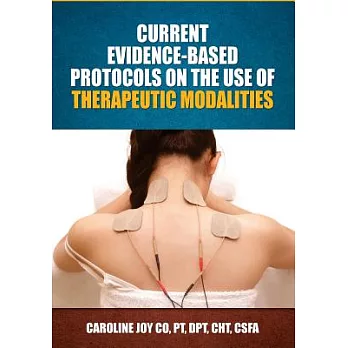 Current Evidence Based Protocols on the Use of Therapeutic Modalities: Ultrasound, Iontophoresis, Low Level Laser Therapy, Elect