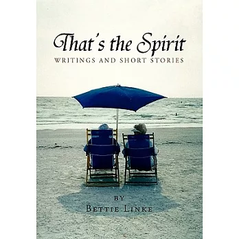 That’s the Spirit: Writings and Short Stories