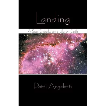 Landing: A Soul Embarks on a Life on Earth