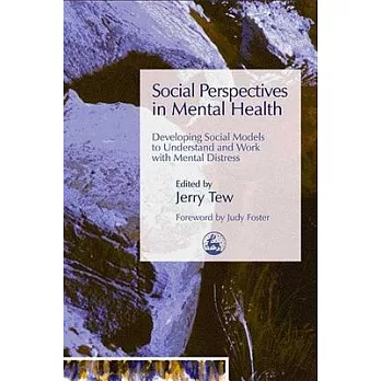 Social Perspectives In Mental Health: Developing Social Models To Understand And Work With Mental Distress