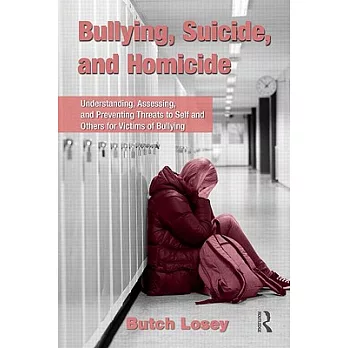 Bullying, Suicide, and Homicide: Understanding, Assessing, and Preventing Threats to Self and Others for Victims of Bullying [With CDROM]