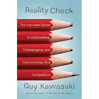 Reality Check: The Irreverent Guide to Outsmarting, Outmanaging, and Outmarketing Your Competit Ion