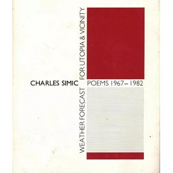 Weather Forecast for Utopia and Vicinity: Poems 1967-1982