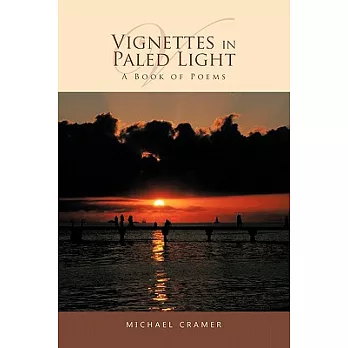 Vignettes in Paled Light: A Book of Poems