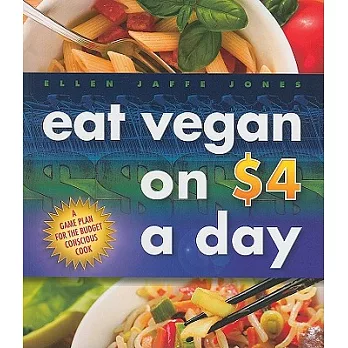 Eat Vegan on $4 a Day: A Game Plan for the Budget-Conscious Cook