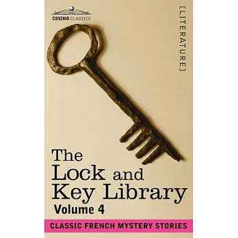 The Lock and Key Library: Classic French Mystery Stories Volume 4