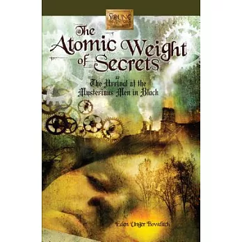 The Atomic Weight of Secrets: Or the Arrival of the Mysterious Men in Black
