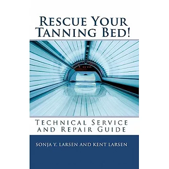 Rescue Your Tanning Bed!: Technical Service & Repair Guide