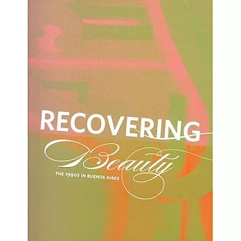 Recovering Beauty: The 1990s in Buenos Aires