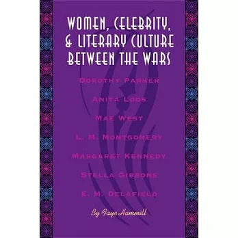 Women, Celebrity, and Literary Culture Between the Wars