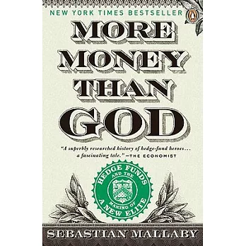 More Money Than God: Hedge Funds and the Making of a New Elite