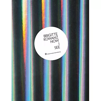 Brigitte Kowanz: Now I See