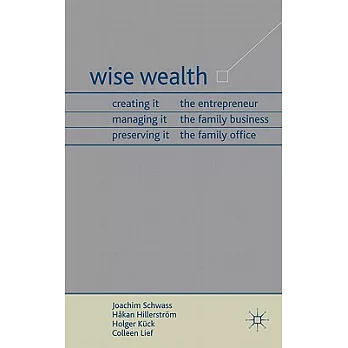 Wise Wealth: Creating It, Managing It, Preserving It