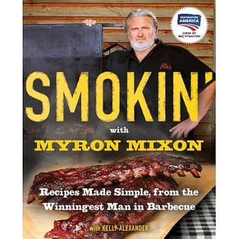 Smokin’ With Myron Mixon: Recipes Made Simple, from the Winningest Man in Barbecue