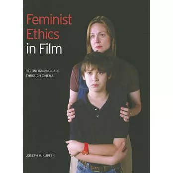 Feminist Ethics in Film: Reconfiguring Care Through Cinema