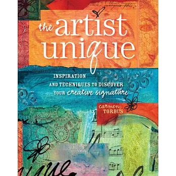 The Artist Unique: Inspiration and Techniques To Discover Your Creative Signature