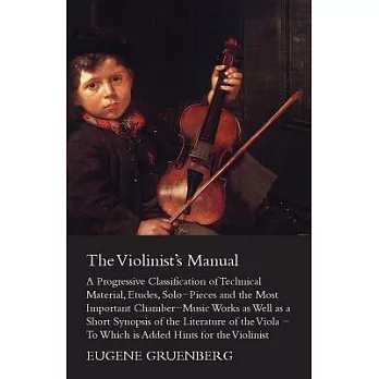 The Violinist’s Manual: A Progressive Classification of Technical Material, Etudes, Solo-Pieces and the Most Important Chamber-M