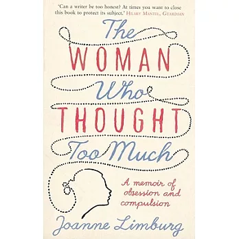 The Woman Who Thought Too Much: A Memoir of Obsession and Compulsion