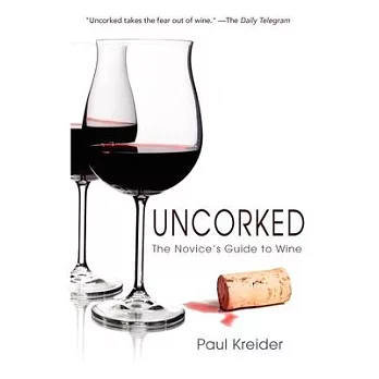 Uncorked: The Novice’s Guide to Wine