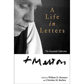 Thomas Merton: A Life in Letters: The Essential Collection