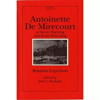 Antoinette de Mirecourt or Secret Marrying and Secret Sorrowing