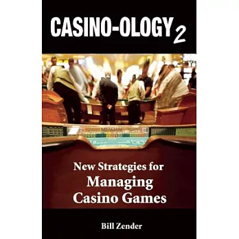 Casino-Ology 2: New Strategies for Managing Casino Games