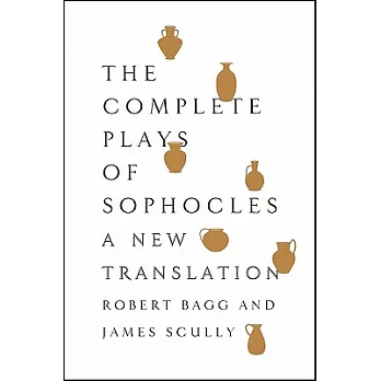 The Complete Plays of Sophocles: A New Translation