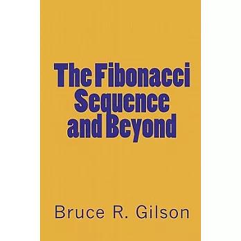 The Fibonacci Sequence and Beyond