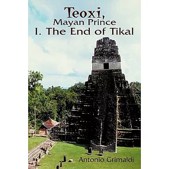 Teoxi, Mayan Prince: I. the End of Tikal